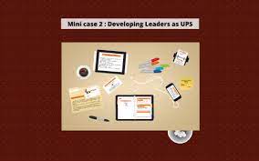 Developing Leaders at UPS Mini-case