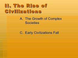 The rise of Early Complex Societies.