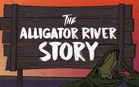 The Alligator River Story.
