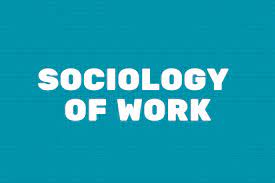 Sociology of Work.