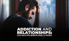 Addiction and how it affects the family.