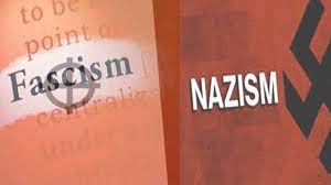 Fascism and Nazism.
