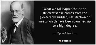 Freud's concept of happiness.
