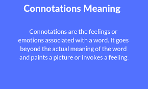 Denotative and connotative meanings.