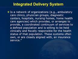 Integrated Delivery Systems in healthcare.