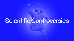 Scientific controversies.